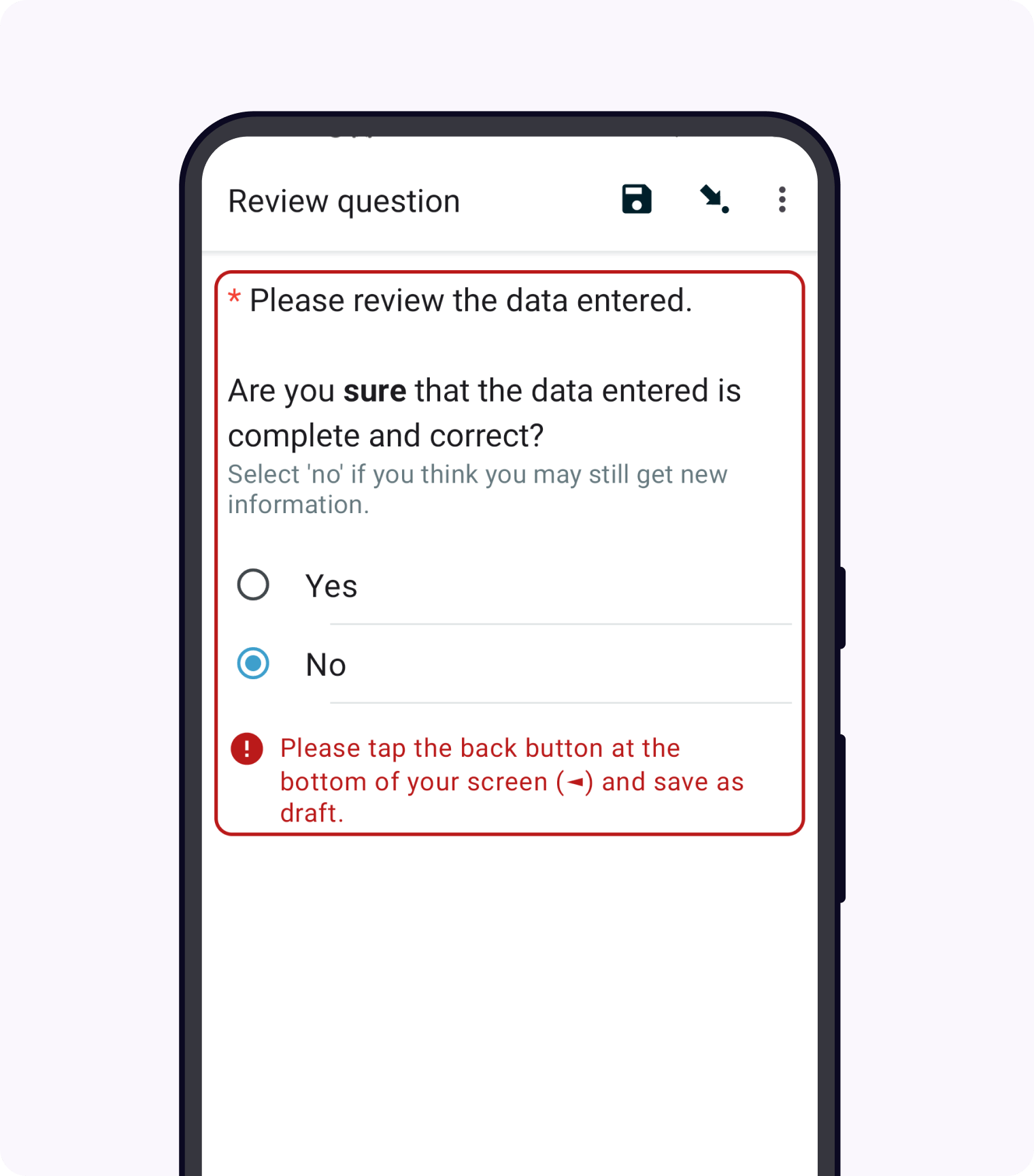 The Collect app showing a question asking to review entered data. The answer "No" is selected and there is a red message asking to exit the form and save as draft.