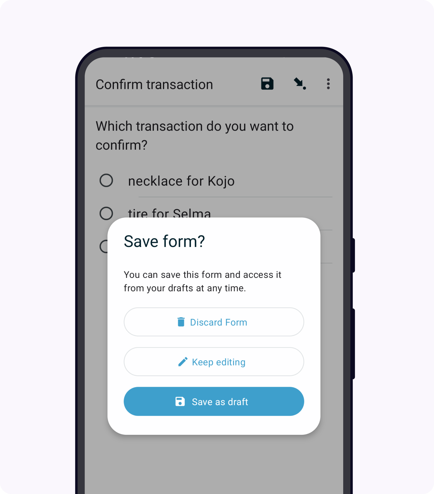 A question screen in the Collect app. A dialog is overlayed with title "Save form?" and options "Discard form", "Keep editing", and "Save as draft".